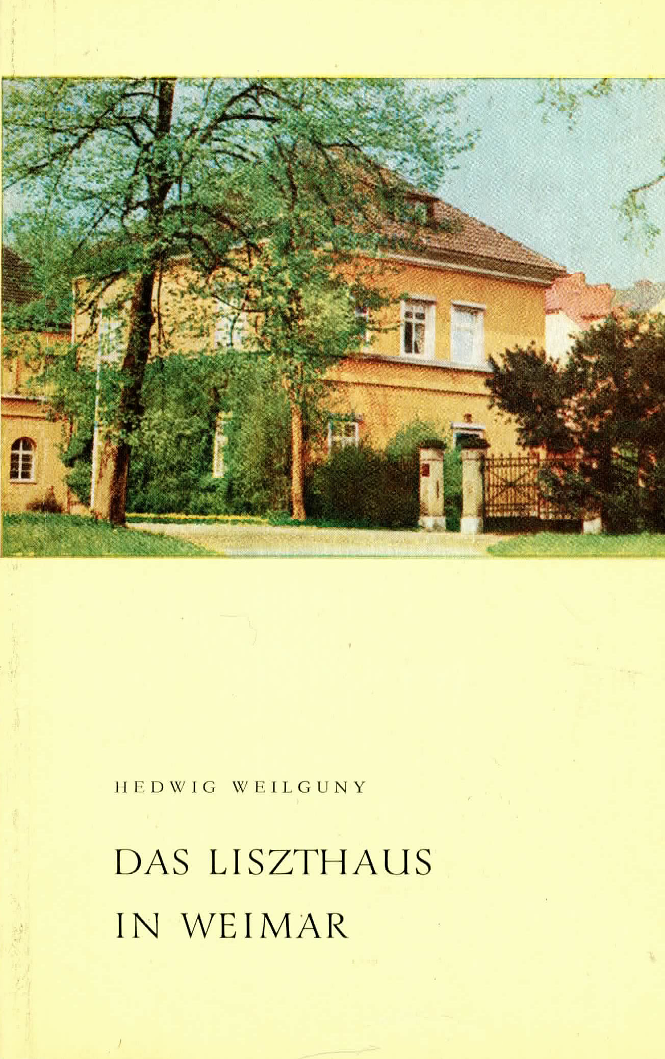 Das Liszthaus in Weimar - Weilguny, Hedwig